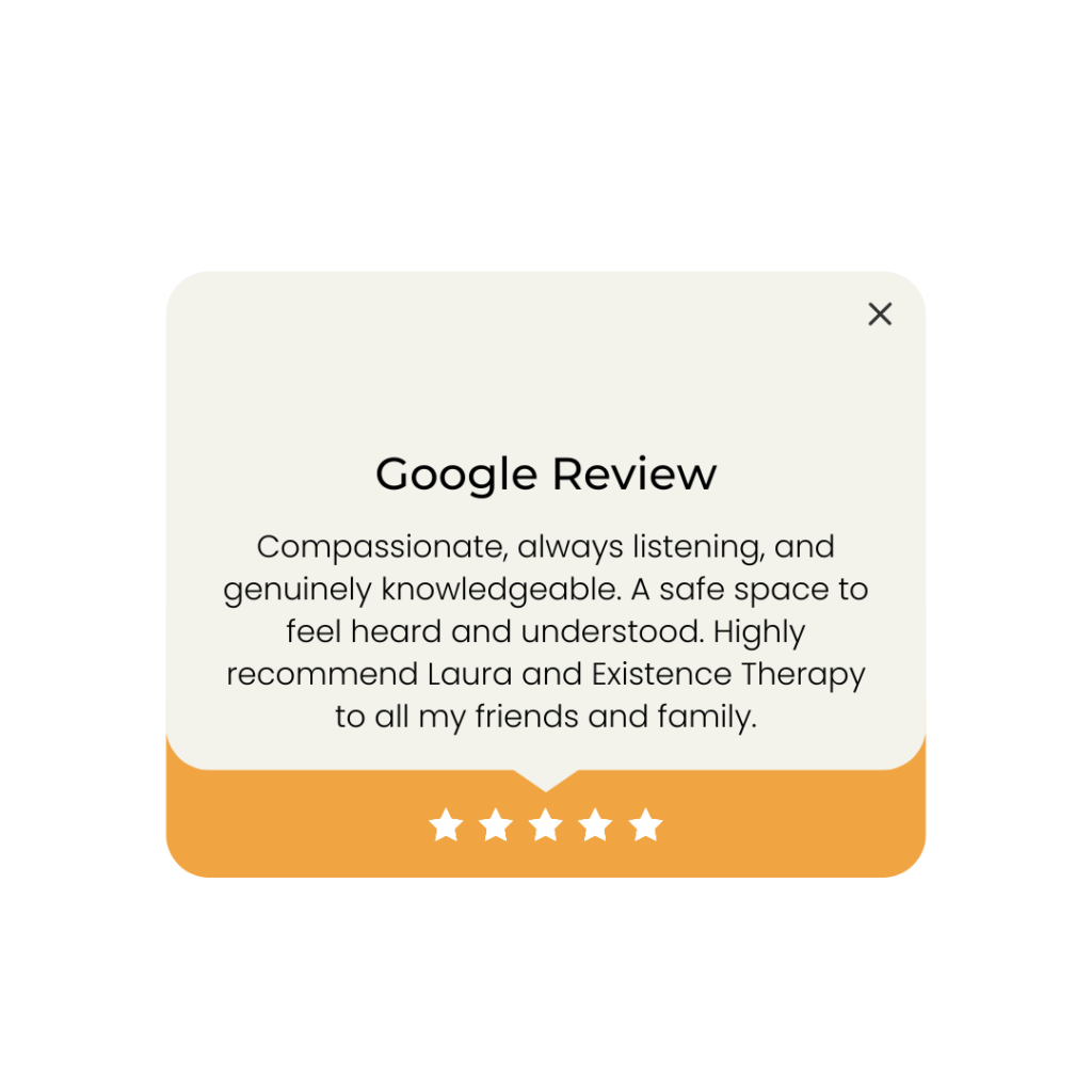 Compassionate, always listening, and genuinely knowledgable. A safe space to feel heard and understood. Highly recommend Laura and Existence Therapy to all my friends and family.
